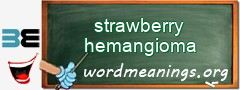 WordMeaning blackboard for strawberry hemangioma